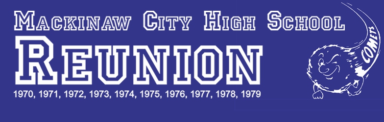 Mackinaw City High School Reunion for 1970, 1971, 1972, 1973, 1974, 1975, 1976,1977, 1978, 1979
